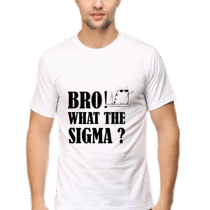 BRO WHAT THE SIGMA?